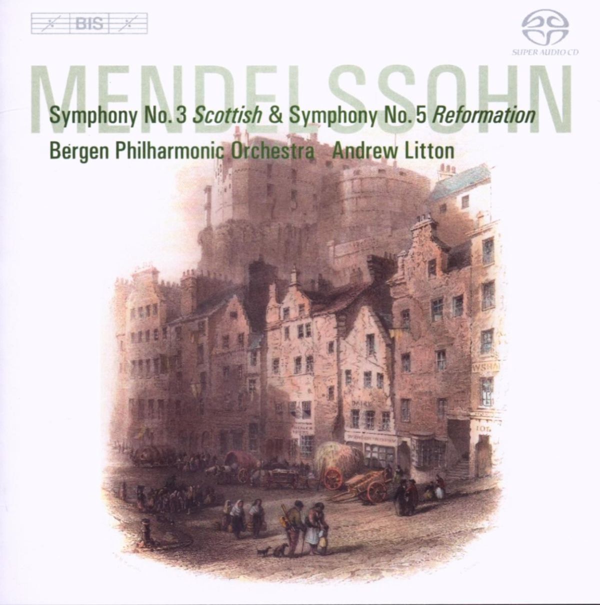 Bergen Philharmonic Orchestra, Andrew Litton - Felix Mendelssohn: Symphonies Nos.3 & 5