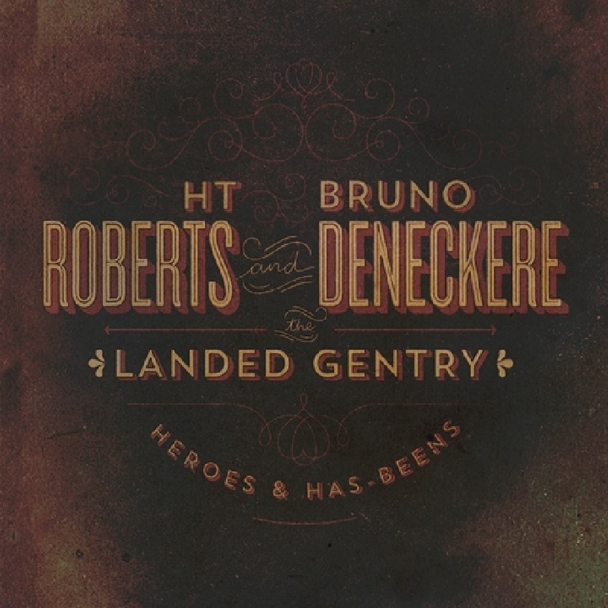 H.T. Roberts & Bruno Deneckere & The Landed Gentry - Heroes & Has-Beens