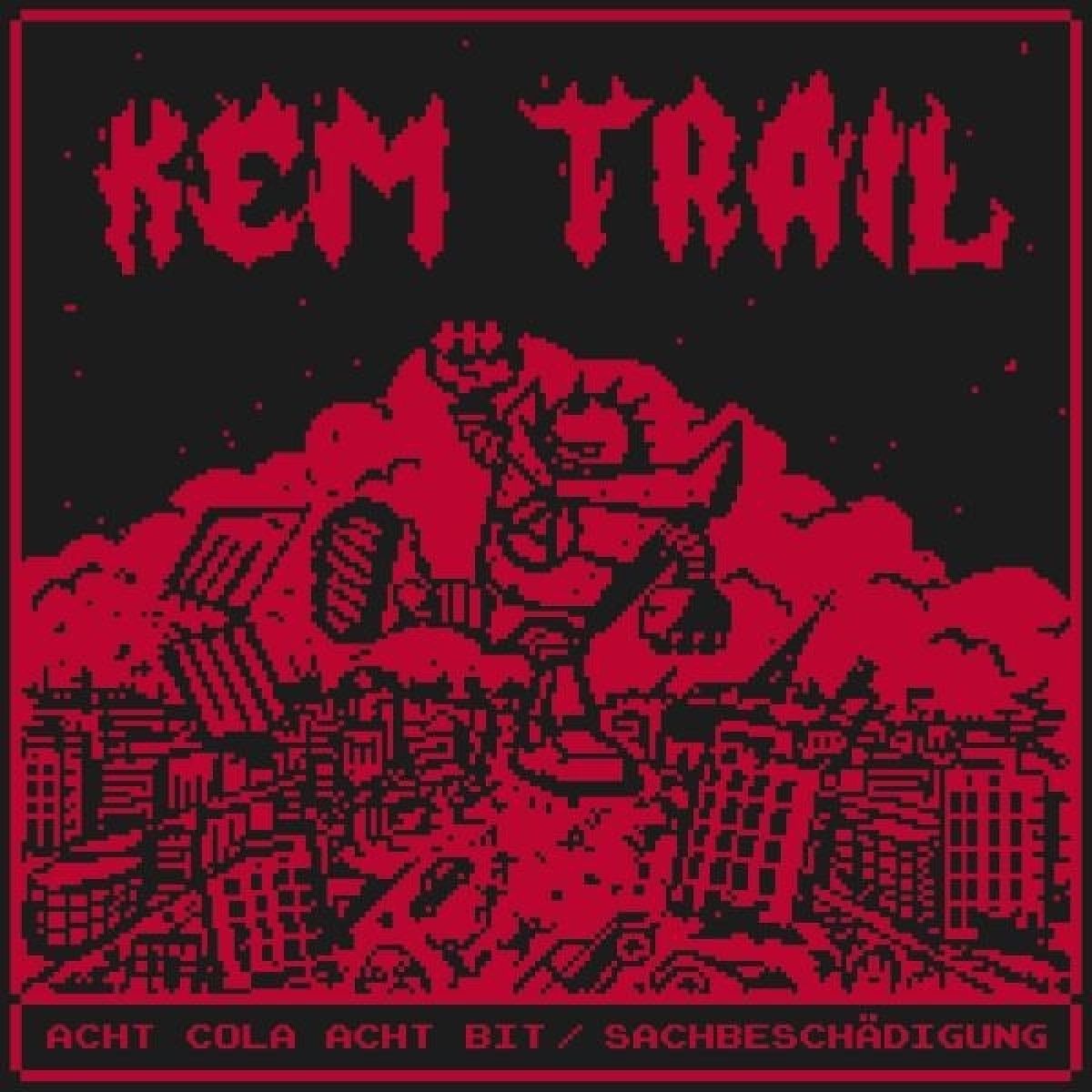 Kem Trail - Acht Cola Acht Bit / Sachbeschädigung