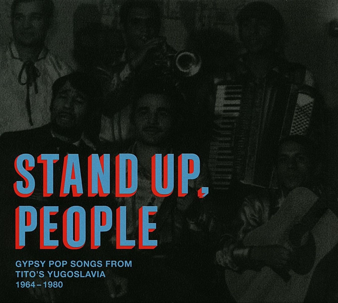 Various Artists - Stand Up, People: Gypsy Pop Songs From Tito's Yugoslavia 1964-1980