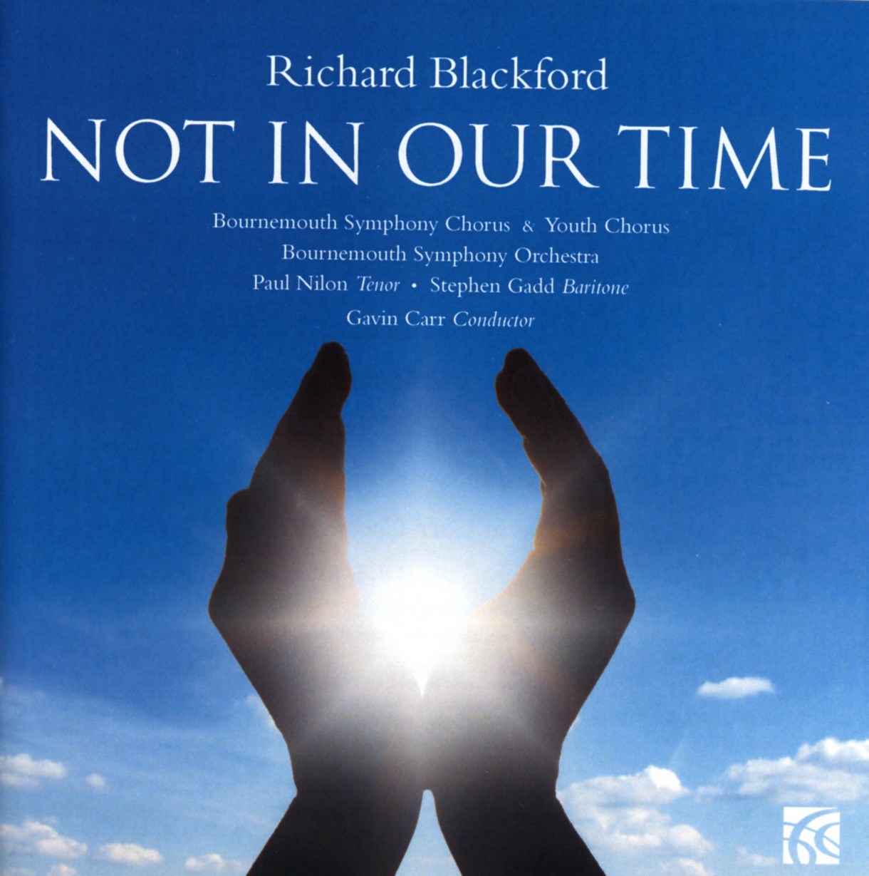 Afbeelding van Bournemouth Symphony Chorus & Youth Chorus, Paul Nilon, Stephen Gadd, Gavin Carr - Blackford: Not In Our Time