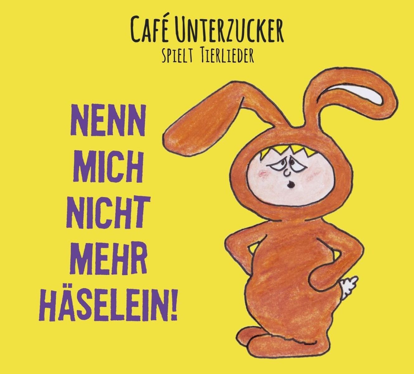 Café Unterzucker - Nenn Mich Nicht Mehr Häselein! (Spielt Tierlieder)