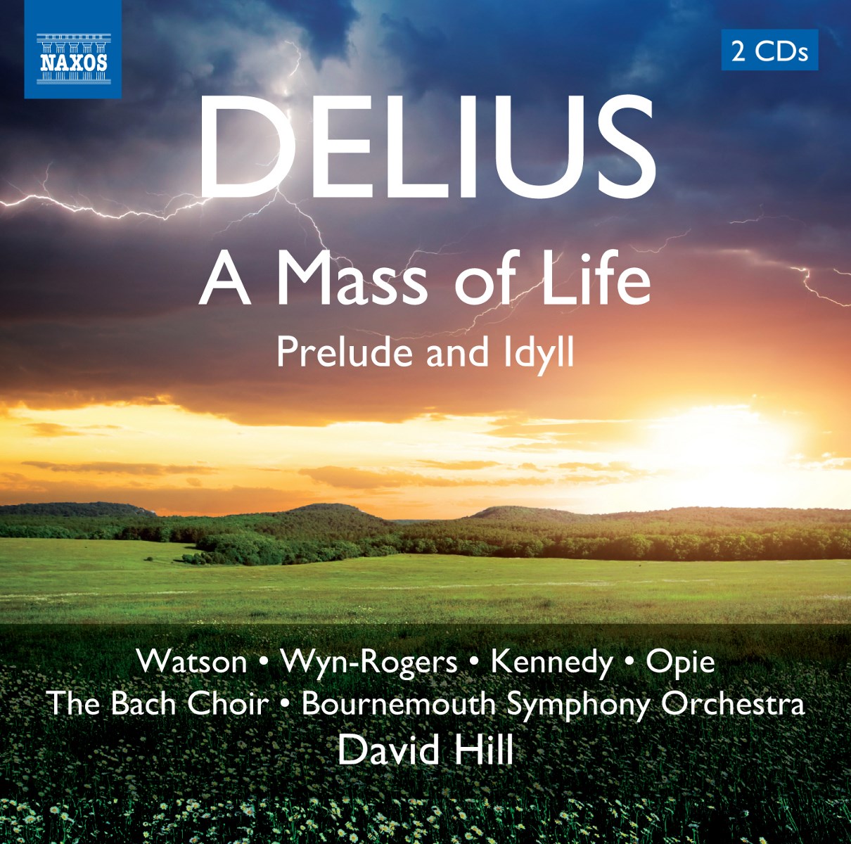 Janice Watson, Catherine Wyn-Rogers, Bournemouth Symphony Orchestra, David Hill - Delius: A Mass Of Life | Prelude And Idyll