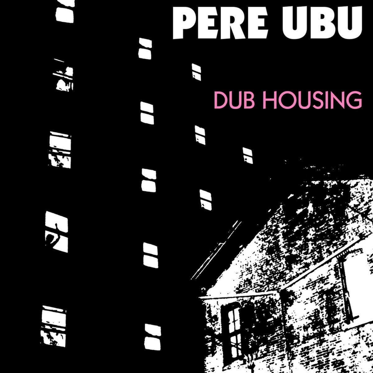 Afbeelding van Pere Ubu - Dub Housing