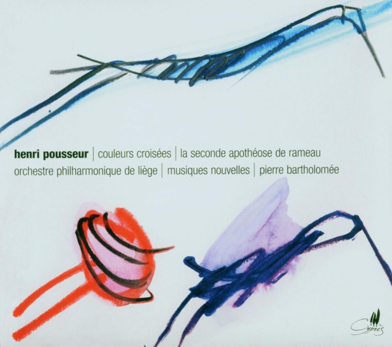 Afbeelding van Orchestre Philharmonique de Liège, Musiques Nouvelle, Pierre Bartholomée - Pousseur: Couleurs Croisees | Seconde Apothéose De Rameau