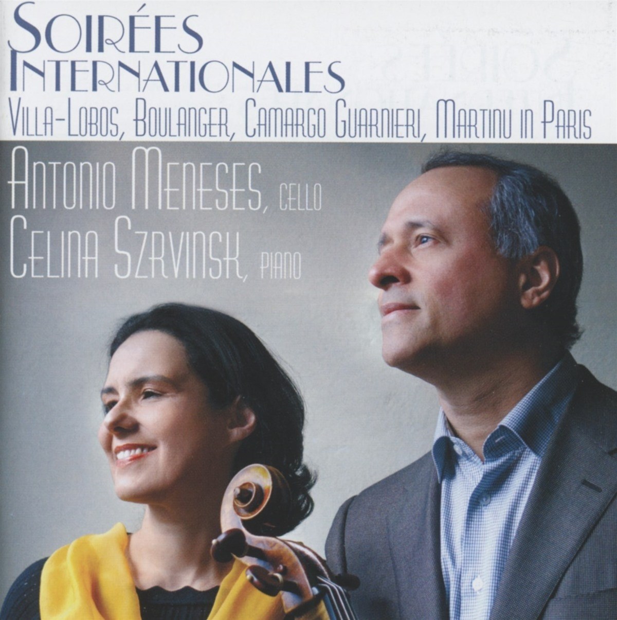 Antonio Meneses & Celina Szrvinsk - Soirées Internationales: Villa-Lobos, Boulanger, Camargo Guarnieri, Martinu In Paris