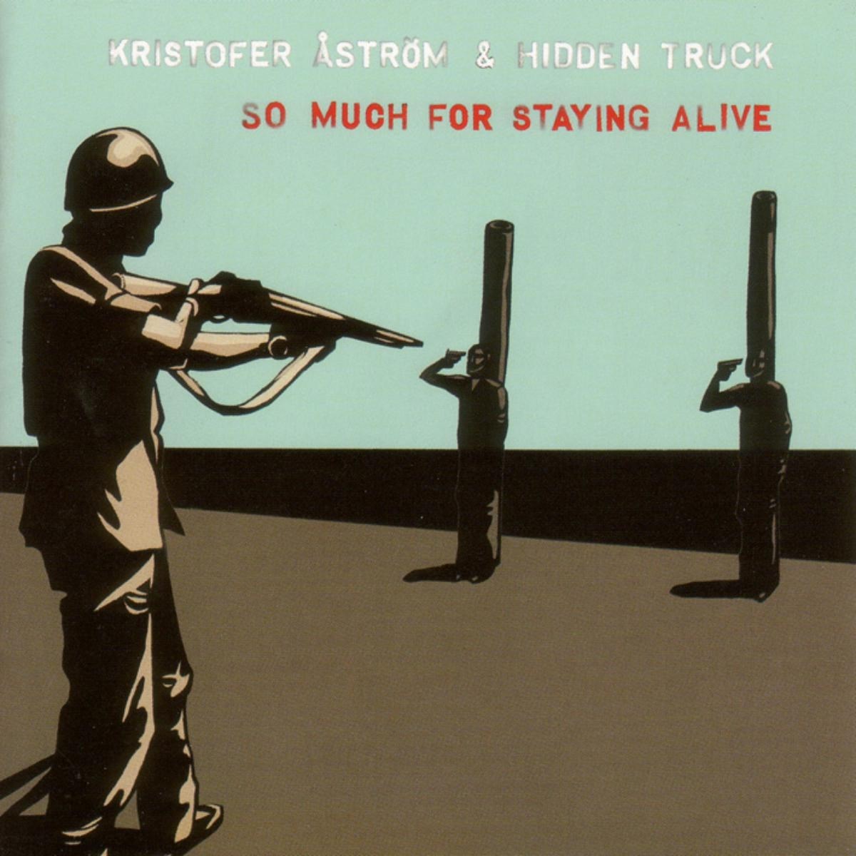 Afbeelding van Kristofer Åström & Hidden Truck - So Much For Staying Alive