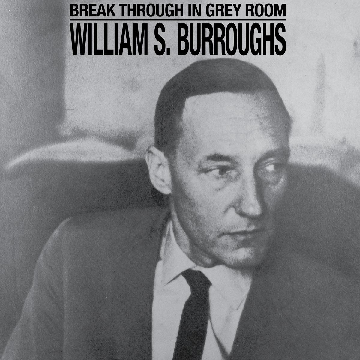 Afbeelding van William S. Burroughs - Break Through In Grey Room