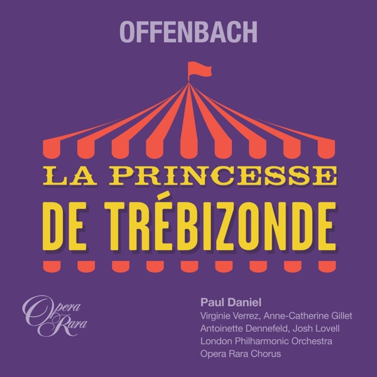 Paul Daniel & London Philharmonic Orchestra - Offenbach: La Princesse De Trebizonde