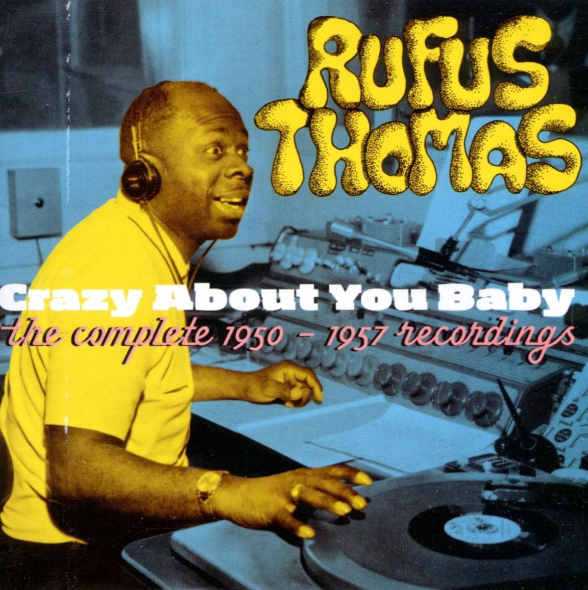 Rufus Thomas - Crazy About You Baby (The Complete 1950-1957 Recordings)