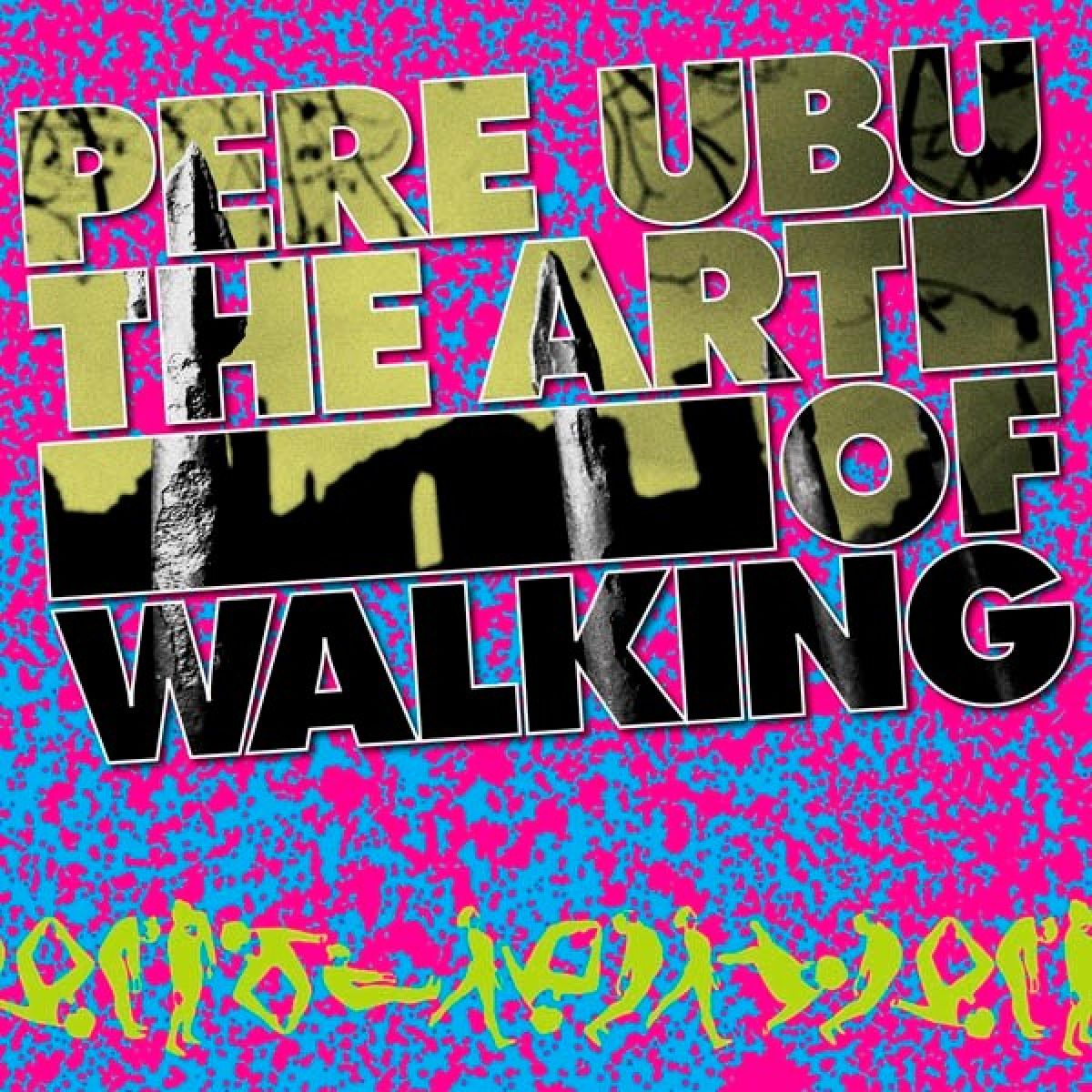 Afbeelding van Pere Ubu - The Art Of Walking