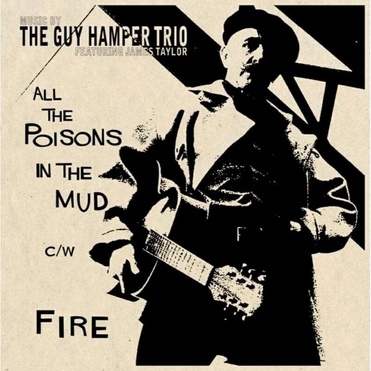 Afbeelding van The Guy Hamper Trio Featuring James Taylor - All The Poisons In The Mud/Fire