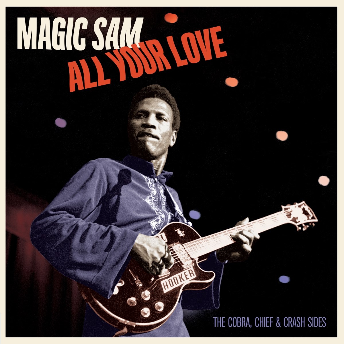 Magic Sam - All Your Love: The Cobra, Chief & Crash Sides