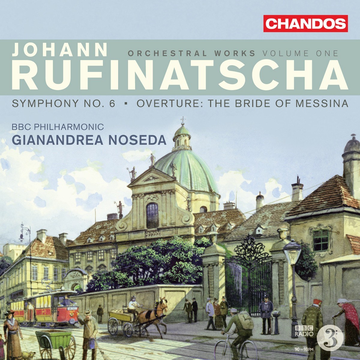 BBC Philharmonic Orchestra, Gianandrea Noseda - Rufinatscha: Orchestral Works Volume One (Symphony No. 6 · Overture: The Bride Of Messina)