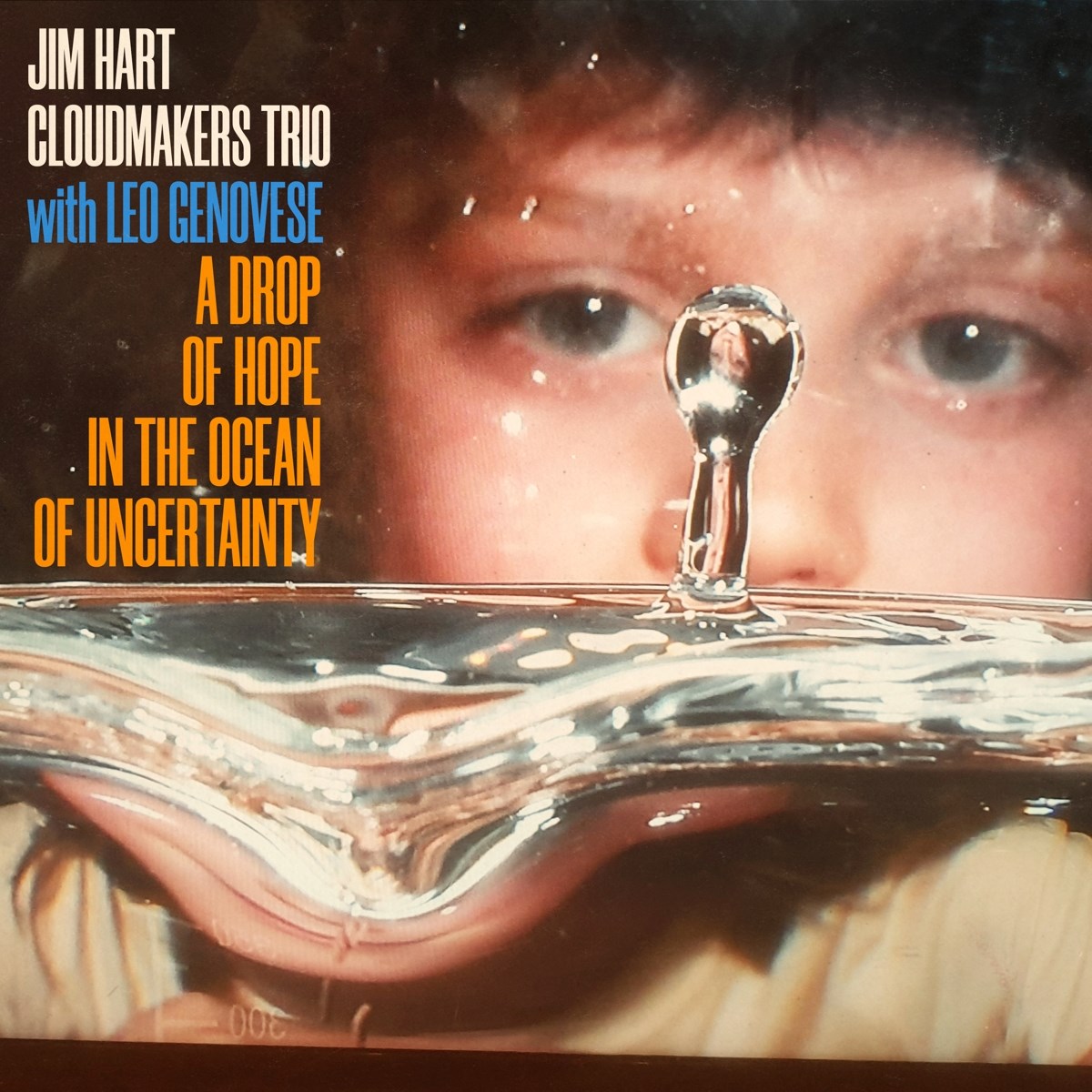 Afbeelding van Jim Hart Cloudmakers Trio & Leo Genovese - A Drop Of Hope In The Ocean Of Uncertainty