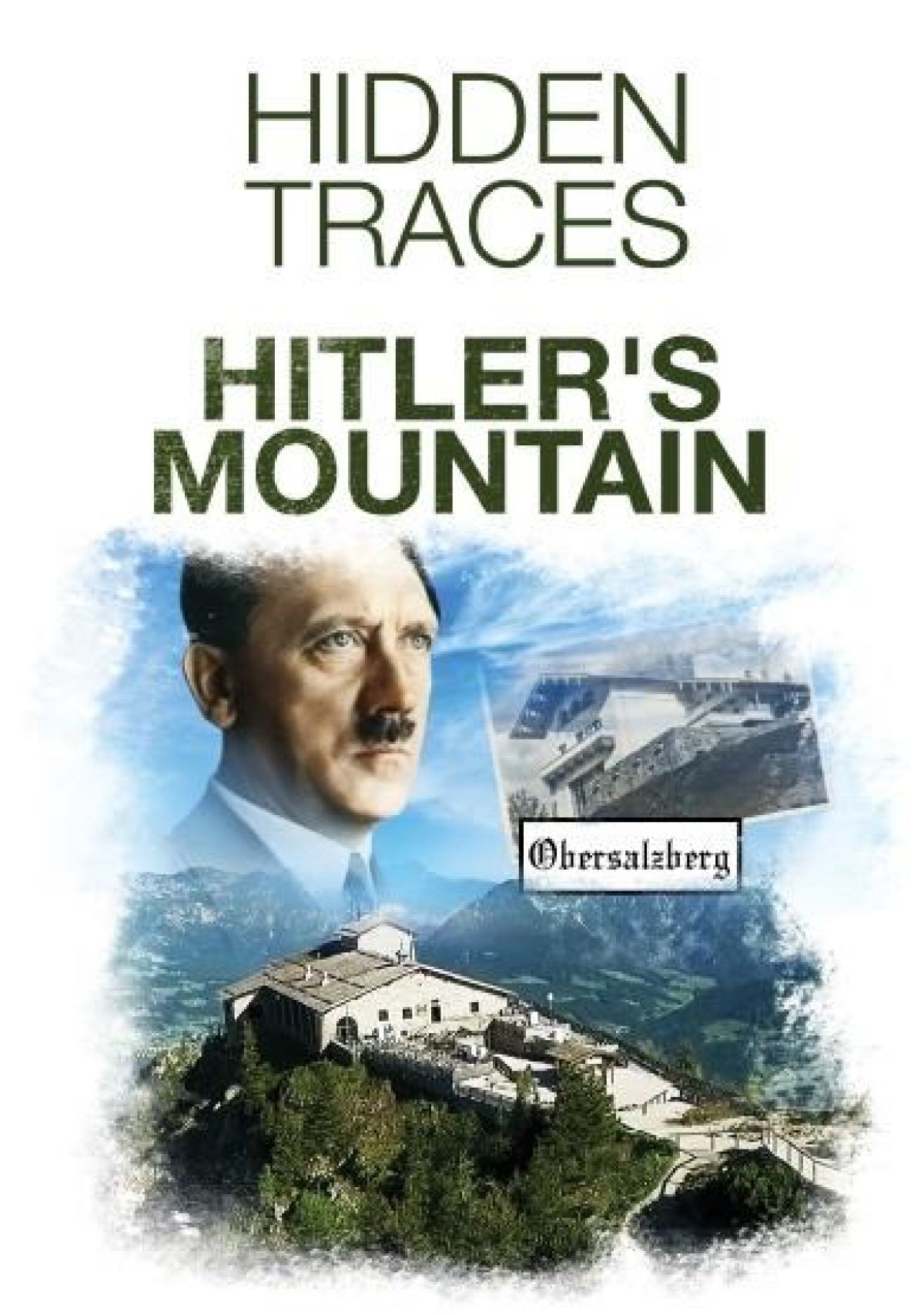 Hidden traces - Hitlers mountain