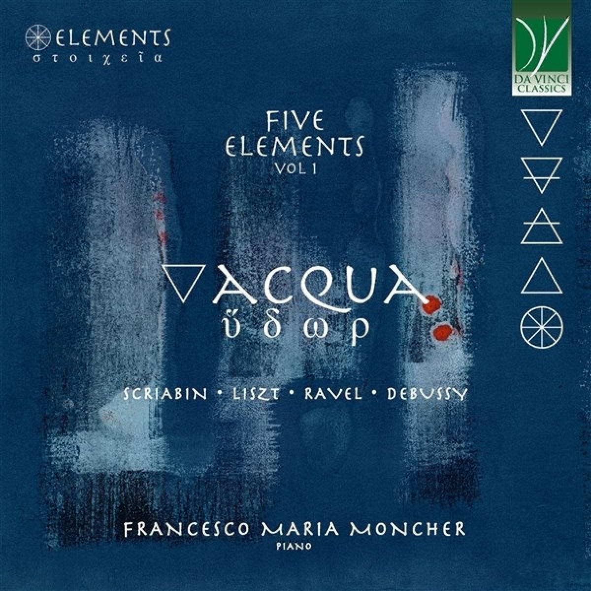 Afbeelding van Francesco Maria Moncher - Five Elements Vol. 1: Acqua (Music By Scriabin, Liszt, Ravel, Debussy)