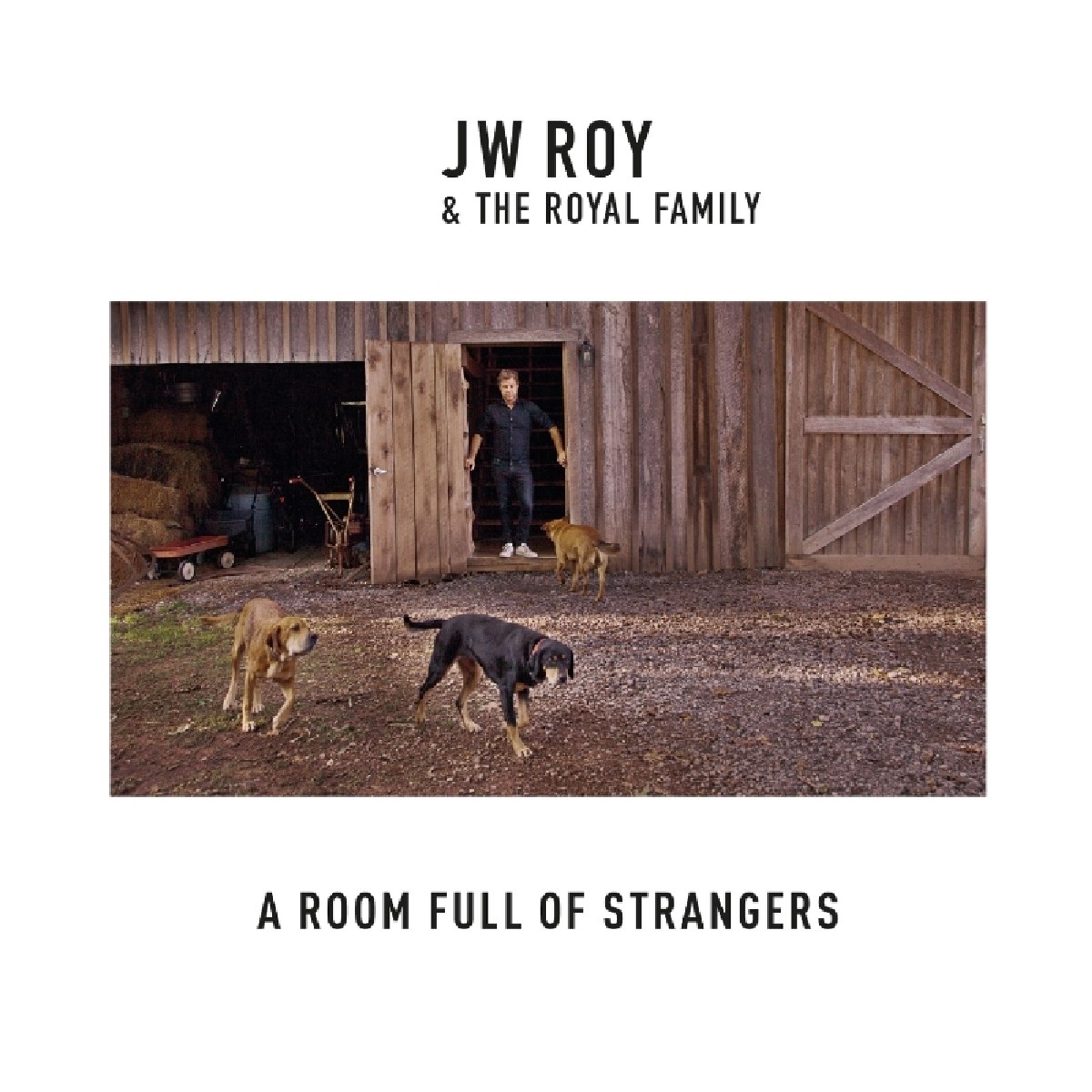 JW Roy & The Royal Family - A Room Full Of Strangers
