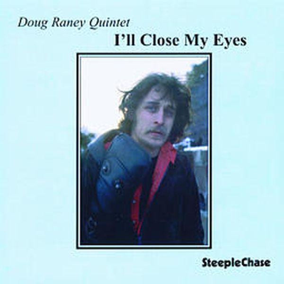 Doug Raney Quintet - I'll Close My Eyes