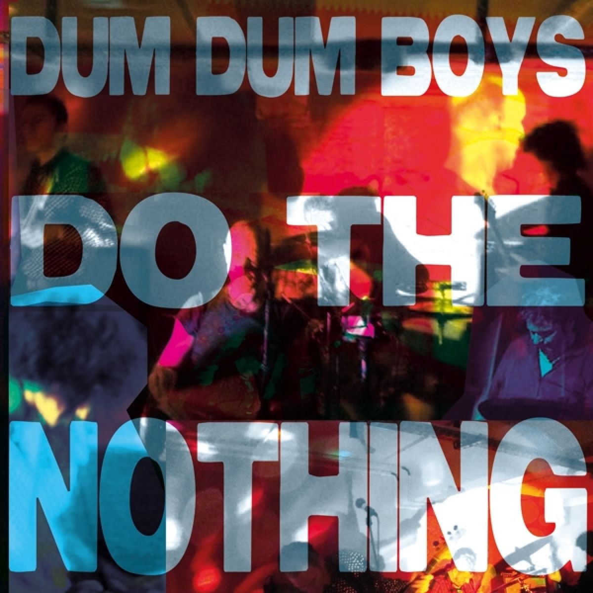 Dum Dum Boys - Do The Nothing