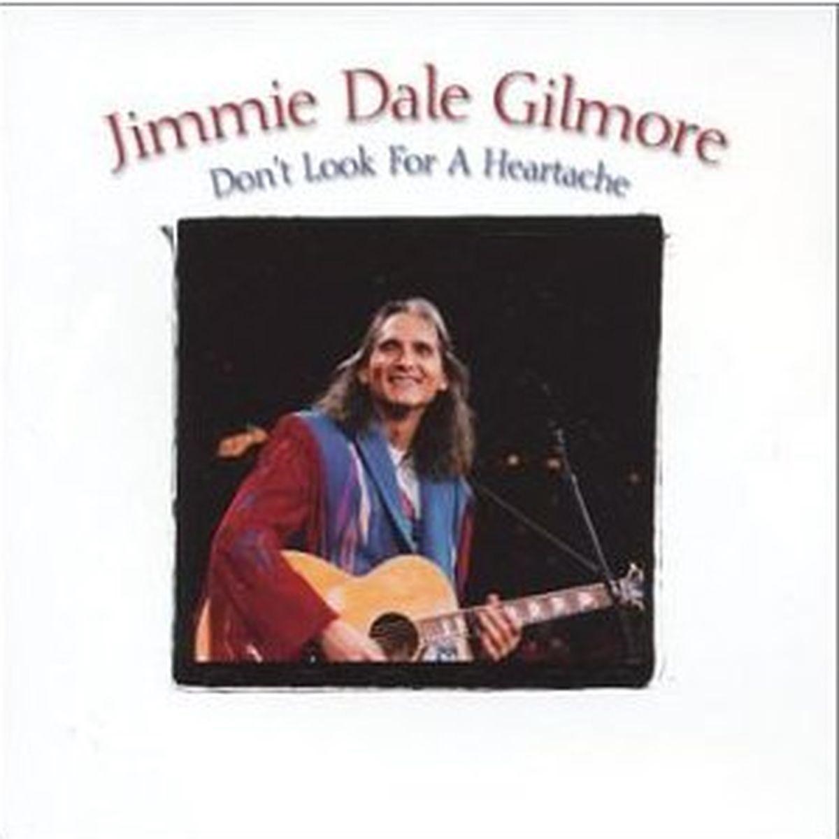 Jimmie Dale Gilmore - Don't Look For A Heartache