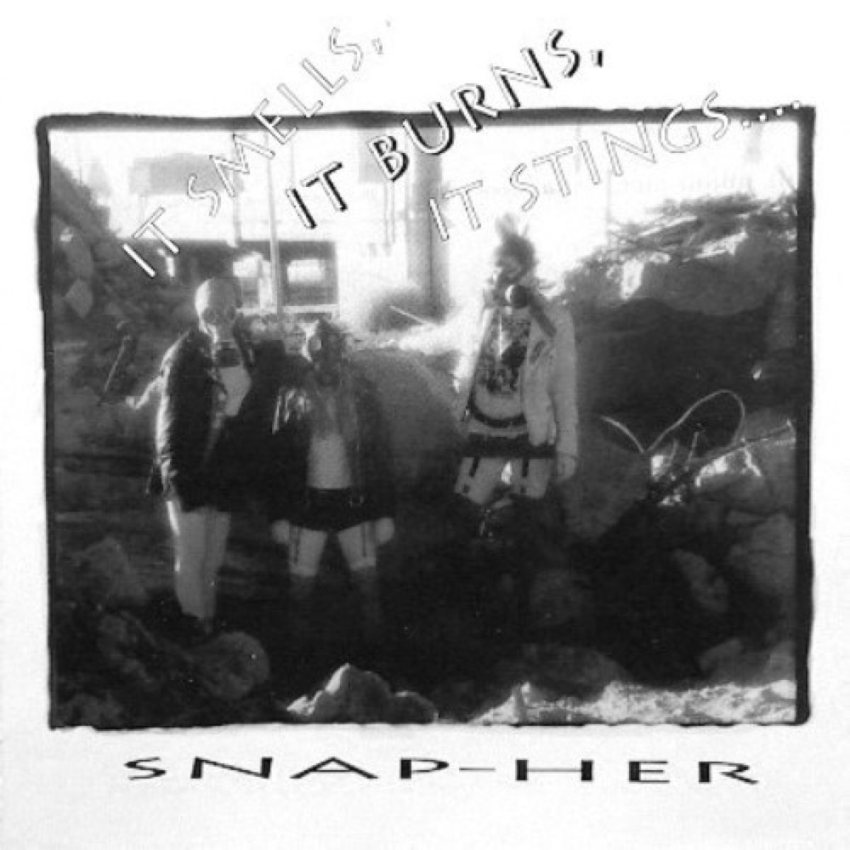 Snap-Her - It Smells, It Burns, It Stings...
