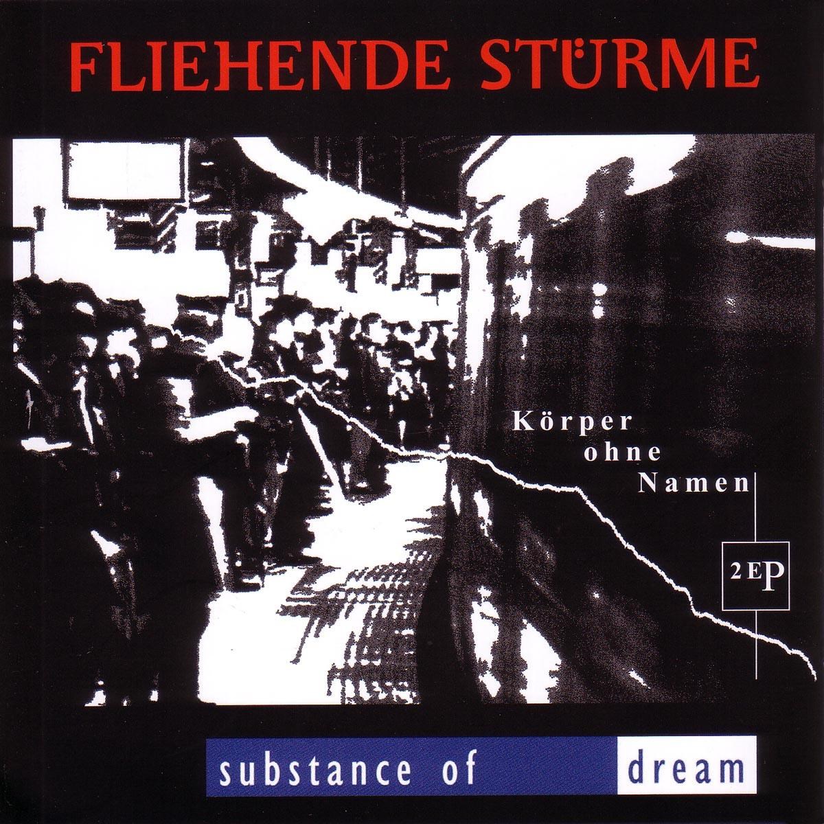 Fliehende Sturme & Substance Of Dream - Korper Ohne Namen (Split)