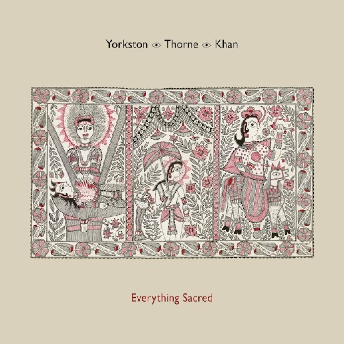 Yorkston|Thorne|Khan - Everything Sacred