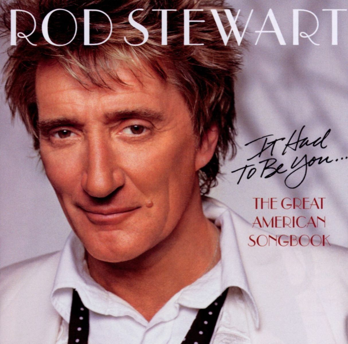 Rod Stewart - It Had To Be You...The Great American Songbook