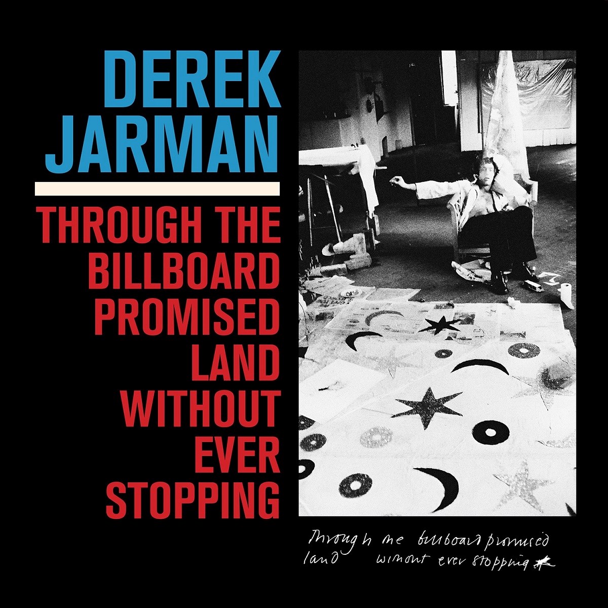 Afbeelding van Derek Jarman - Through The Billboard Promised Land Without Ever Stopping