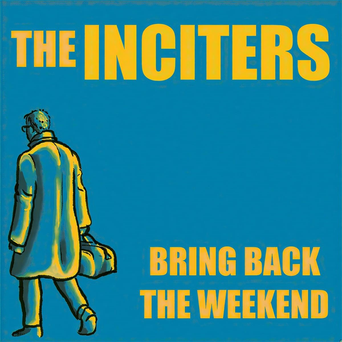 The Inciters - Bring Back The Weekend
