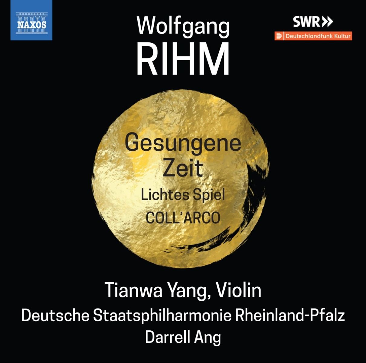 Tianwa Yang, Deutsche Staatsphilharmonie Rheinland-Pfalz, Darrell Ang - Rihm: Gesungene Zeit | Lichtes Spiel | Coll'Arco