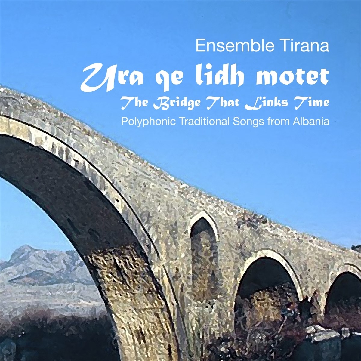Ensemble Tirana - Ura Qe Lidh Motet. The Bridge That Links Time