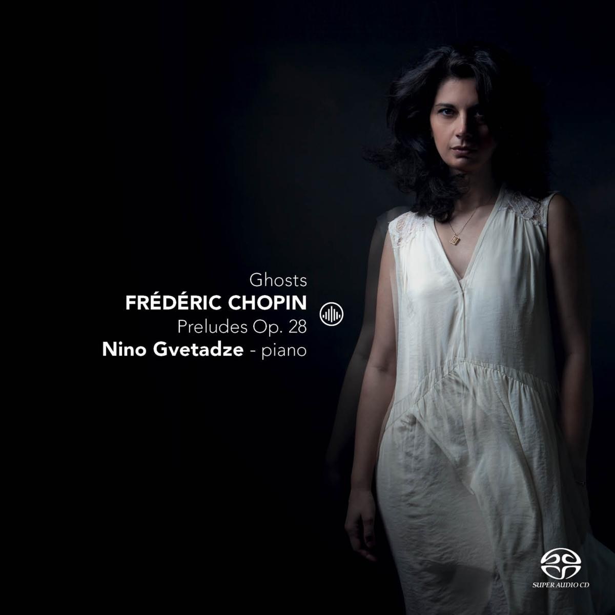 Nino Gvetadze - Chopin: Ghosts, Preludes Op.28