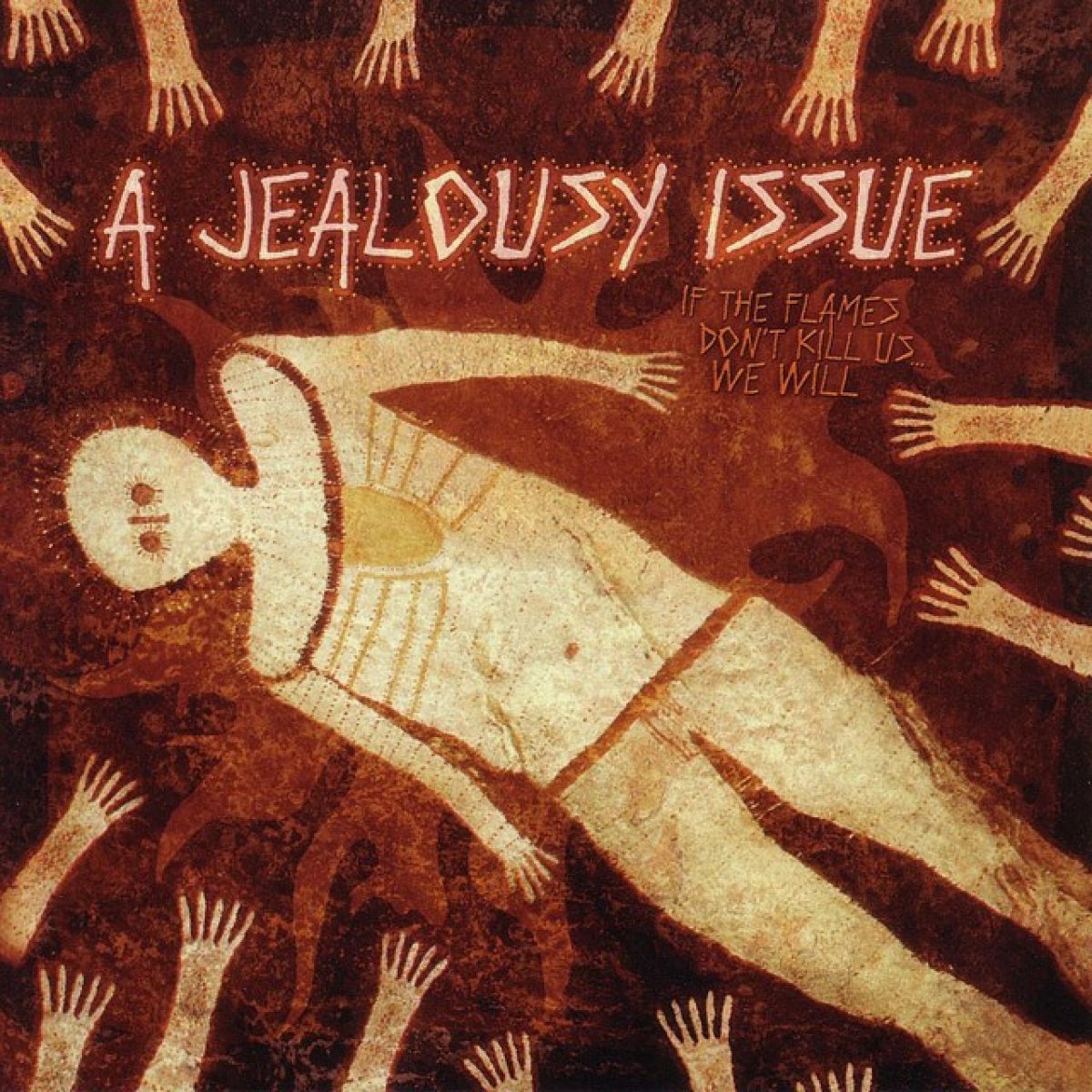 Afbeelding van A Jealousy Issue - If The Flames Don't Kill Us... We Will
