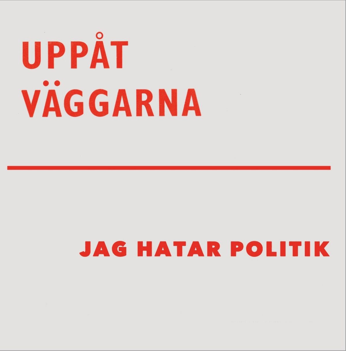 Uppåt Väggarna - Jag Hatar Politik