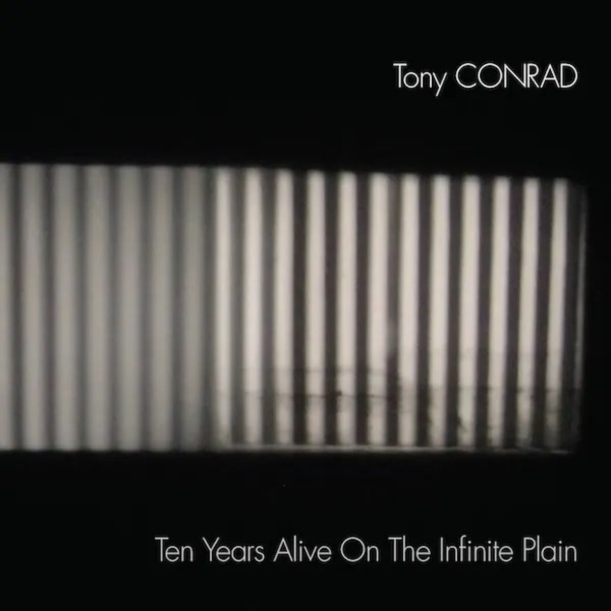 Afbeelding van Tony Conrad - Ten Years Alive On The Infinite Plain