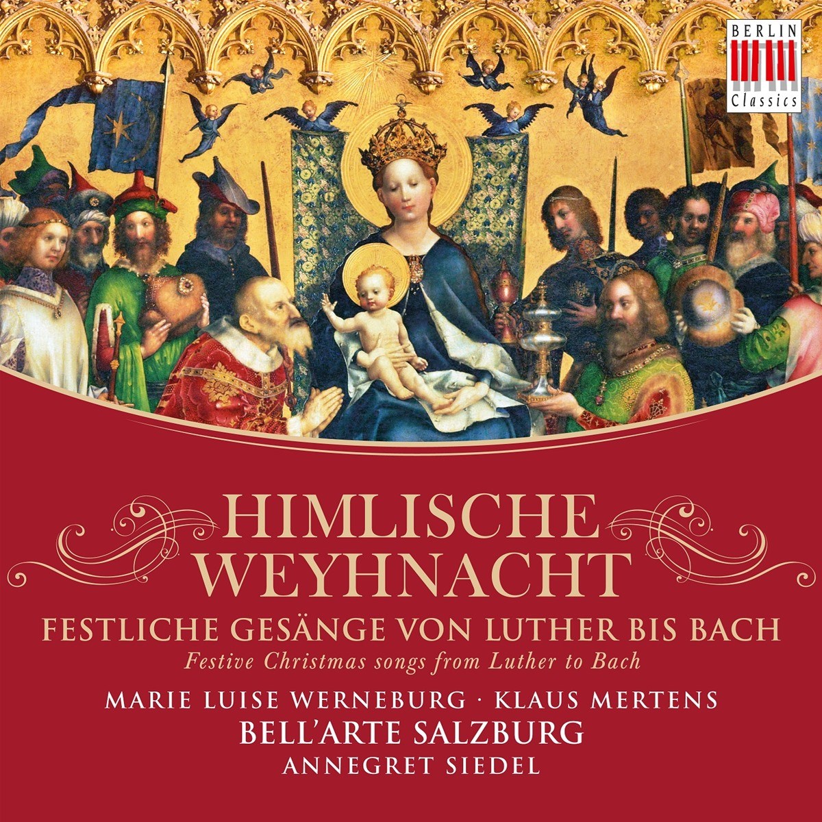 Marie Luise Werneburg, Klaus Mertens, Bell'Arte Salzburg, Annegret Siedel - Himmlische Weyhnacht / Festive Christmas Songs From Luther To Bach