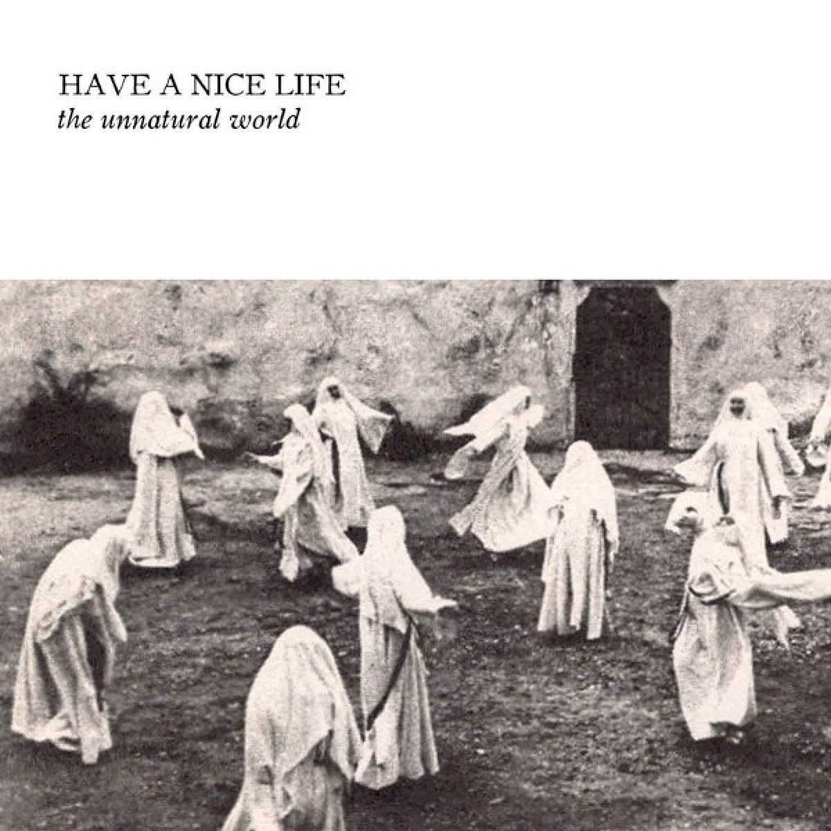 Afbeelding van Have A Nice Life - The Unnatural World