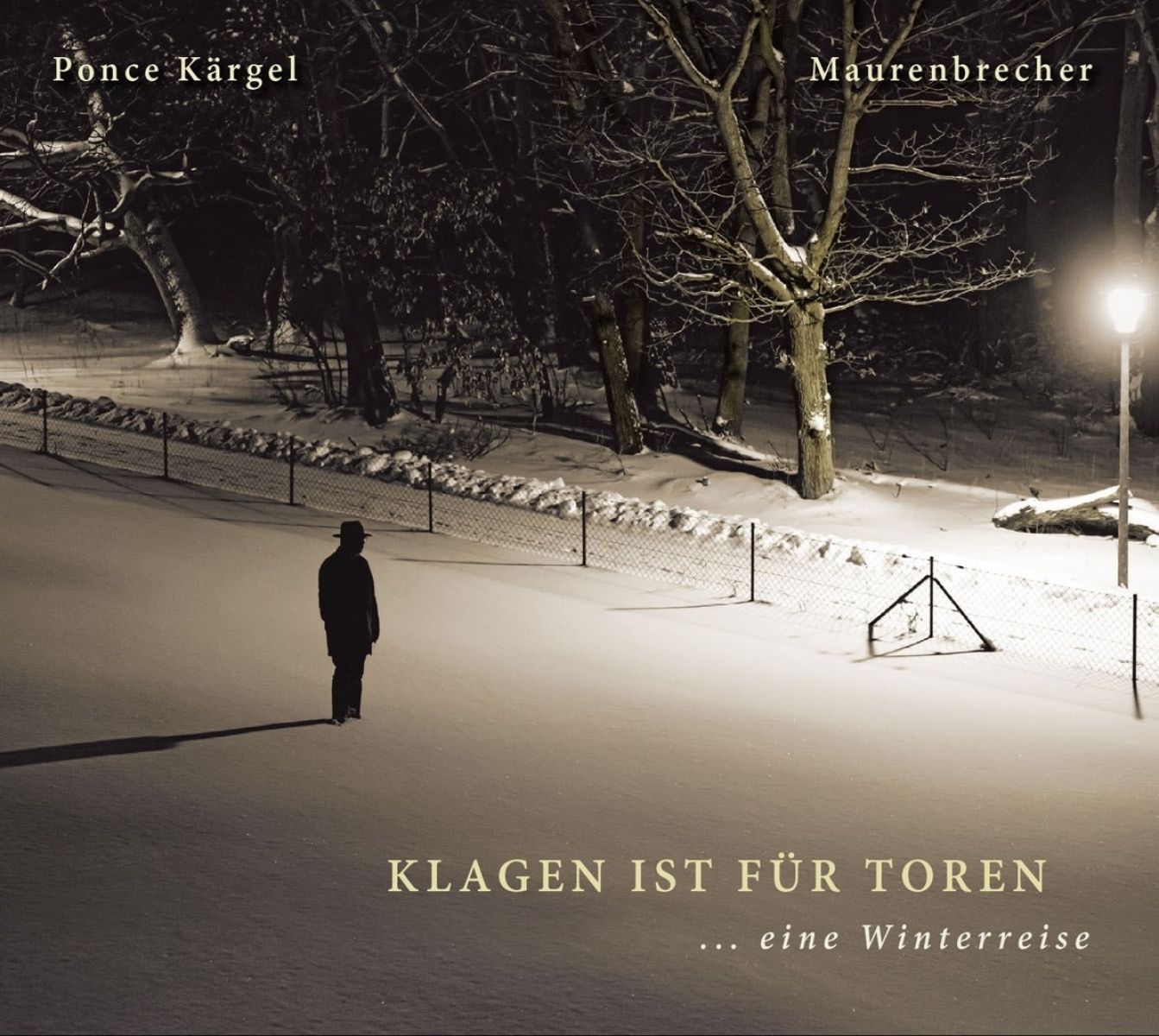 Maurenbrecher & Ponce Kärgel - Klagen Ist Für Toren... Eine Winterreise