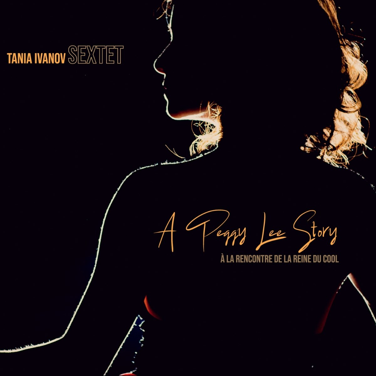 Tania Ivanov Sextet - A Peggy Lee Story: À La Rencontre De La Reine Du Cool