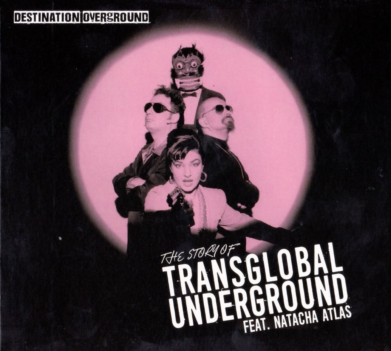 Transglobal Undergound Feat. Natacha Atlas - Destination Overground - The Story Of Transglobal Underground Feat. Natacha Atlas