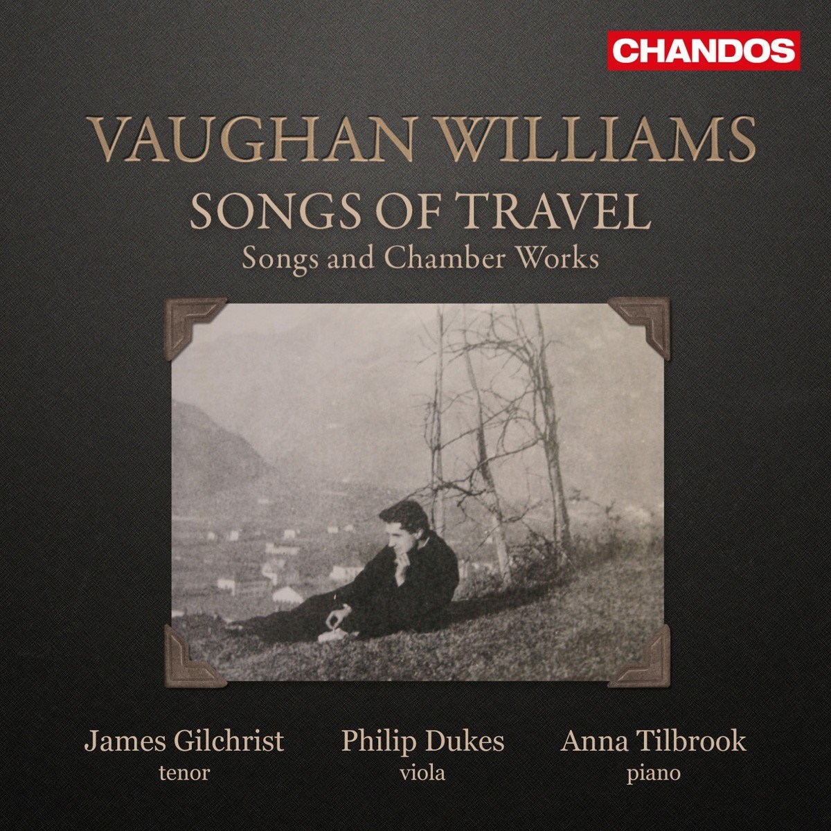 Afbeelding van James Gilchrist, Philip Dukes, Anna Tilbrook - Songs Of Travel: Songs And Chamber Works