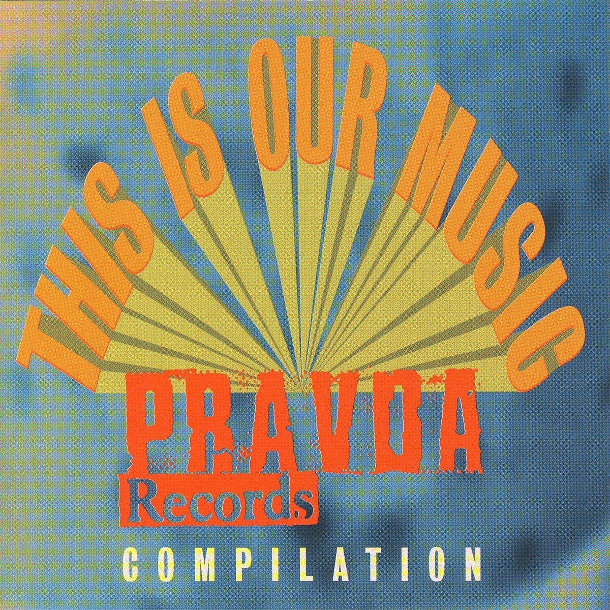 Various Artists - This Is Our Music Pravda Records Compilation