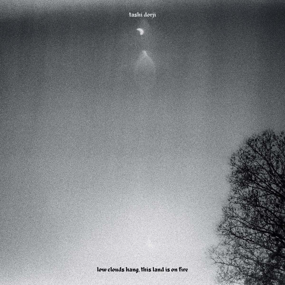 Afbeelding van Tashi Dorji - Low Clouds Hang, This Land Is On Fire