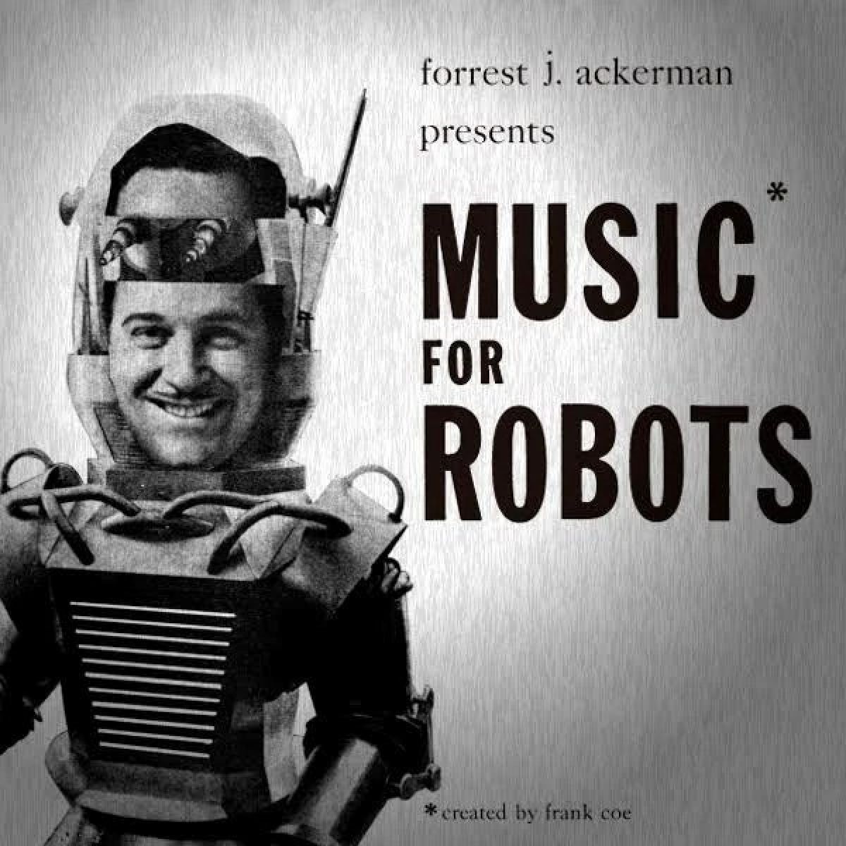Forrest J. Ackerman & Frank Coe - Music For Robots