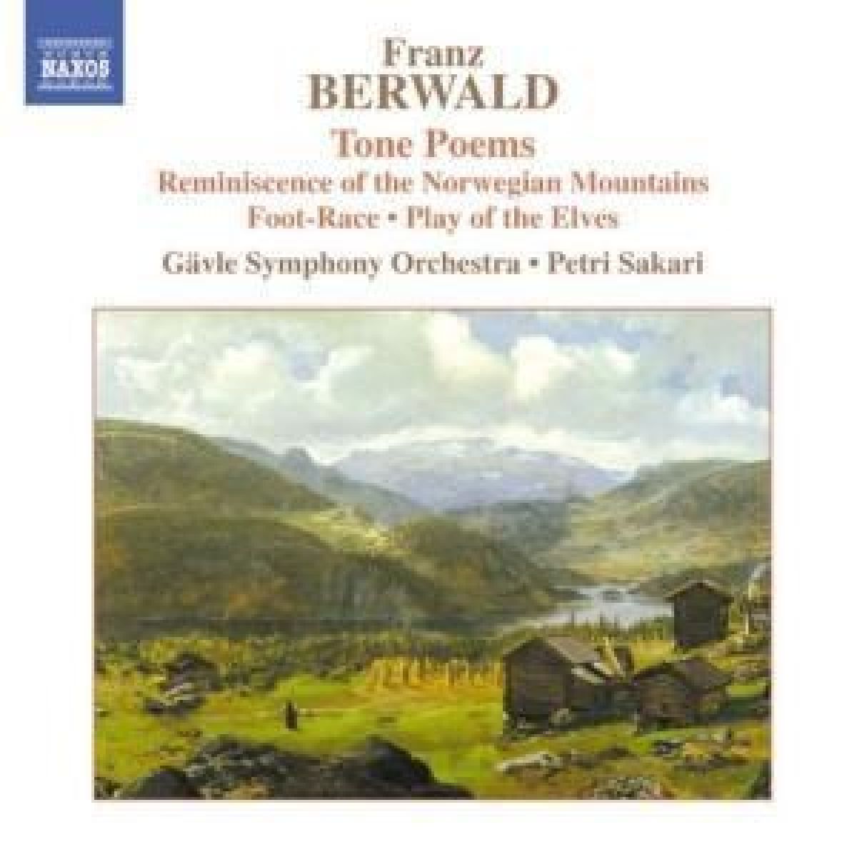 Gävle Symphony Orchestra, Petri Sakari - Berwald: Reminiscences Of Norwegian Mountains