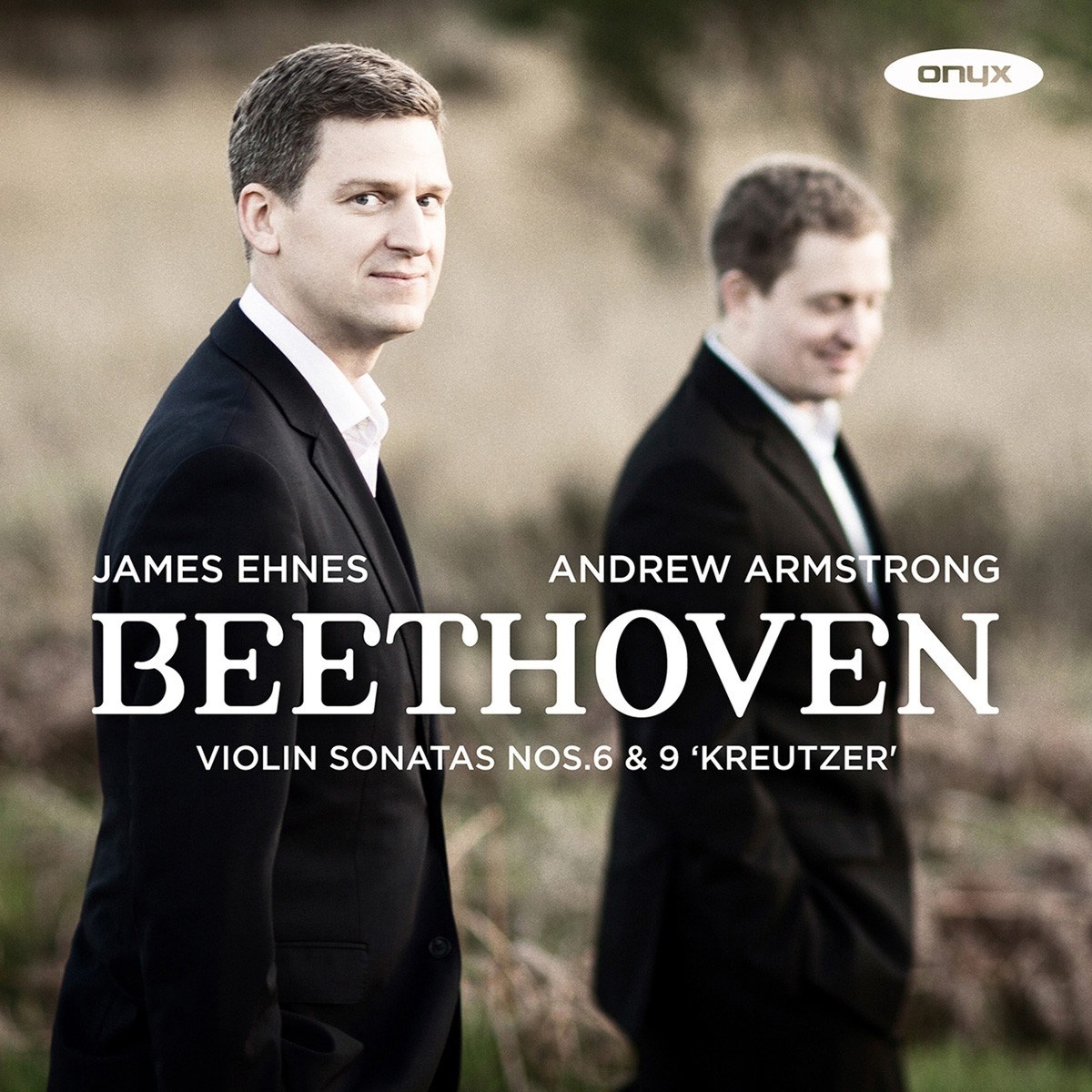 James Ehnes & Andrew Armstrong - Beethoven: Violin Sonatas No. 6 & No. 9 "Kreutzer Sonata"