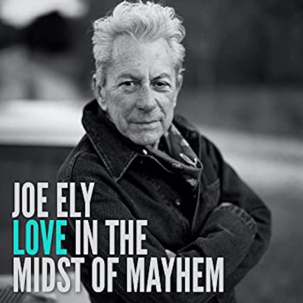 Afbeelding van Joe Ely - Love In The Midst Of Mayhem