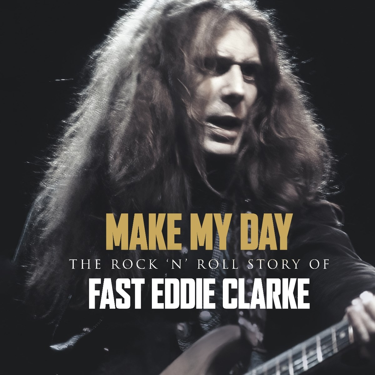 Afbeelding van Fast Eddie Clarke - Make My Day - The Rock N Roll Story Of Eddie Clark